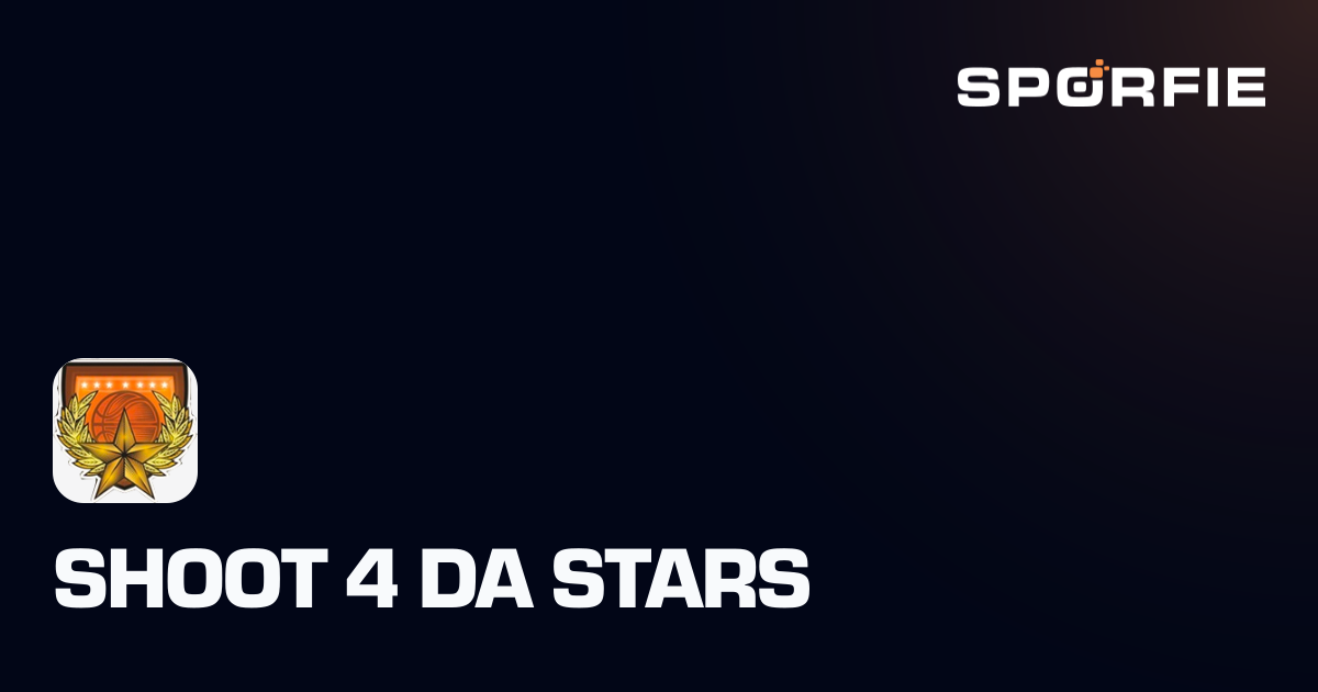SHOOT 4 DA STARS | Sporfie