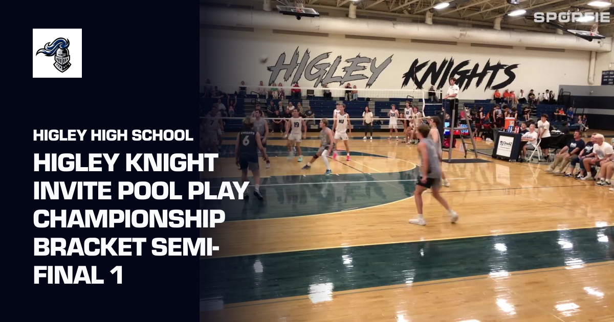 Higley Knight Invite Pool Play Championship Bracket Semi-Final 1 ...