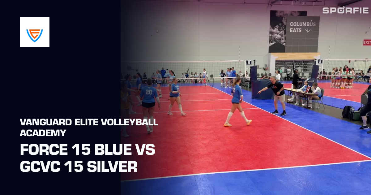 Force 15 Blue vs GCVC 15 Silver (Vanguard Elite Volleyball Academy ...